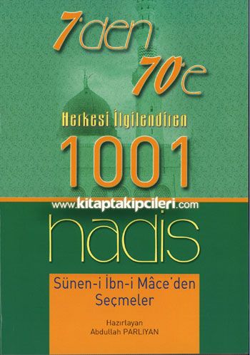 Süneni İbn-i Mace'den Seçmeler Herkesi İlgilendiren 1001 Hadis - 7'den 70'e - Abdullah Parlıyan