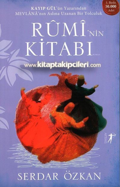Mevlana Celaleddin Rumi'nin Kitabı, Mevlana'nın Aslına Uzanan Bir Yolculuk, Serdar Özkan