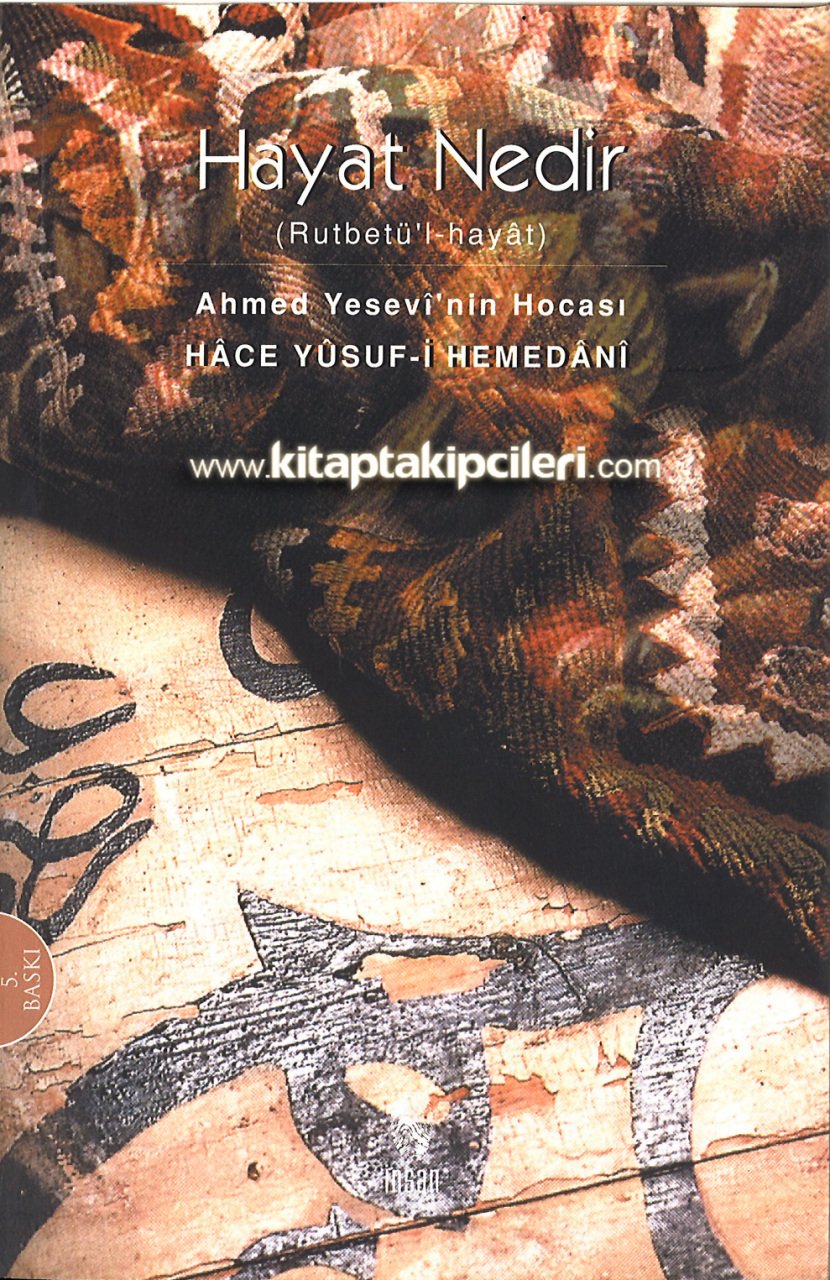 Hayat Nedir, Rutbetül Hayat Tercümesi, Ahmed Yesevi' nin Hocası Hace Yusufi Hemedani