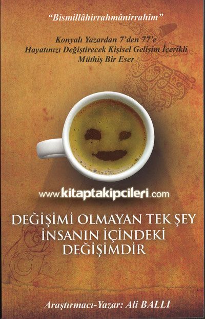 Değişimi Olmayan Tek Şey İnsanın İçindeki Değişimdir - Kişisel Gelişim Kitabı - Ali Ballı