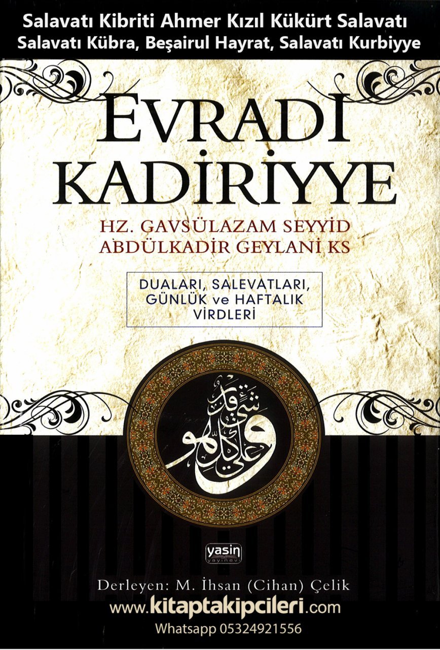 Evradı Kadiriyye Abdulkadir Geylani Duaları, Salevatları, Günlük ve Haftalık Virdleri ve Salavatı Kibriti Ahmer Kızıl Kükürt Salavatı