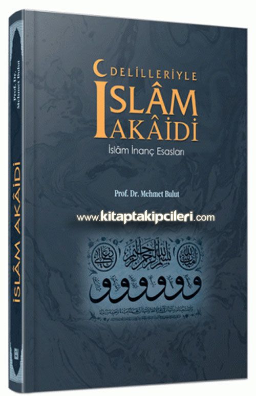 Delilleriyle İslam Akaidi, İslam İnanç Esasları, Prof. Dr. Mehmet Bulut