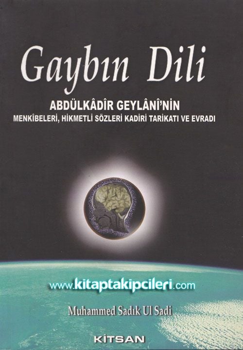 Gaybın Dili, Abdülkadir Geylaninin Menkıbeleri, Hikmetli Sözleri, Kadiri Tarikatı ve Evradı