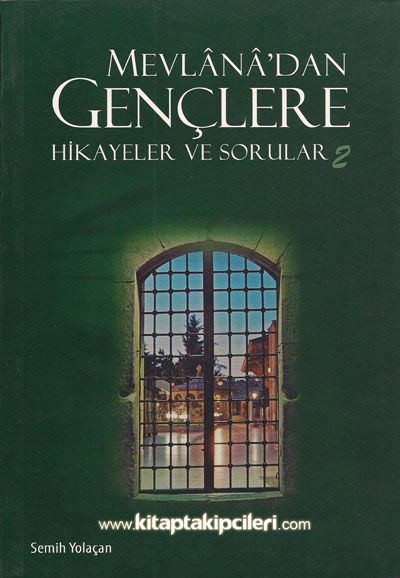 Mevlana'dan Gençlere Hikayeler ve Sorular 2 - Semih Yolaçan