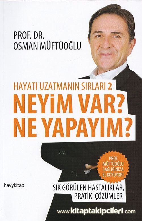 Neyim Var? Ne Yapayım? Sık Görülen Hastalıklar Pratik Çözümler, Prof. Dr. Osman Müftüoğlu