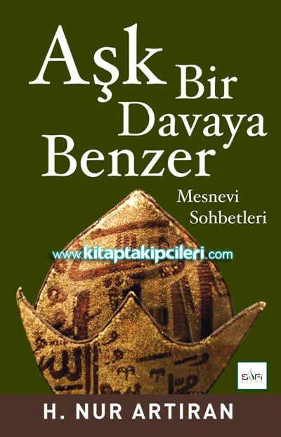 Aşk Bir Davaya Benzer, Mesnevi Sohbetleri, H. Nur Artıran