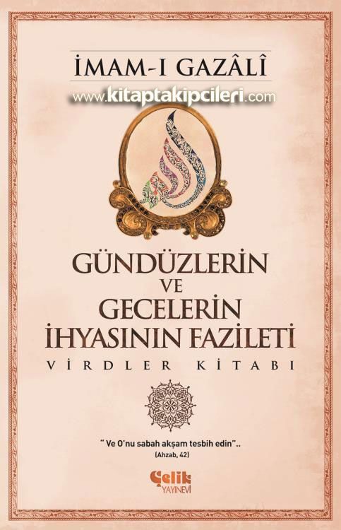 Gündüzlerin ve Gecelerin İhyasının Fazileti Virdler Kitabı, İmamı Gazali