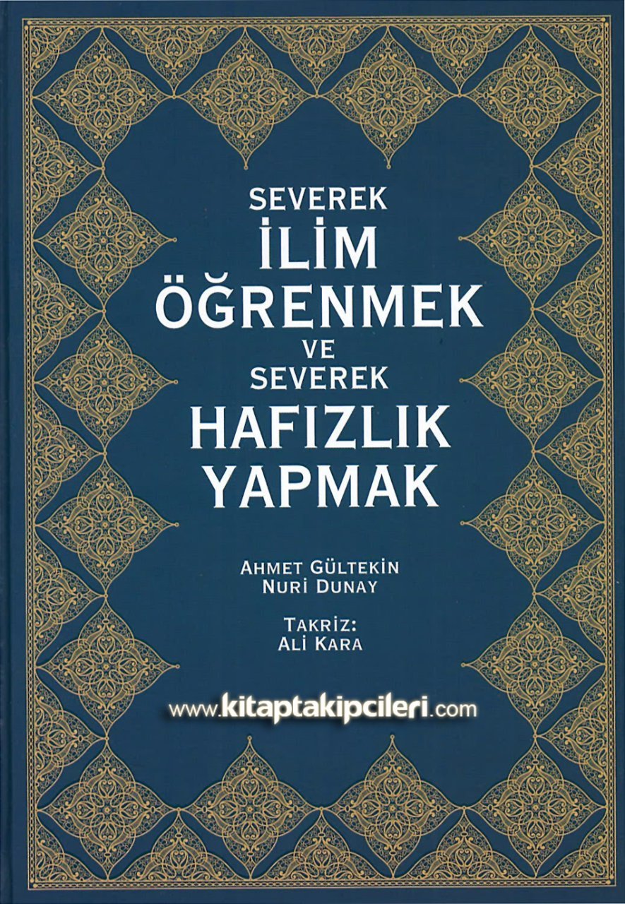 Severek İlim Öğrenmek Ve Severek Hafızlık Yapmak, Ahmet Gültekin, Nuri Dunay, Ali Kara, Ciltli