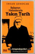 Babamın Hatıralarıyla Yakın Tarih, İhsan Şenocak, Kamil Şenocak, 340 Sayfa