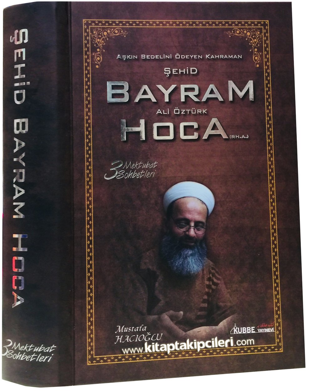 Şehid Bayram Ali Öztürk Hoca, Aşkın Bedelini Ödeyen Kahraman, Mektubat Sohbetleri, Mustafa Hacıoğlu, 3. Cilt