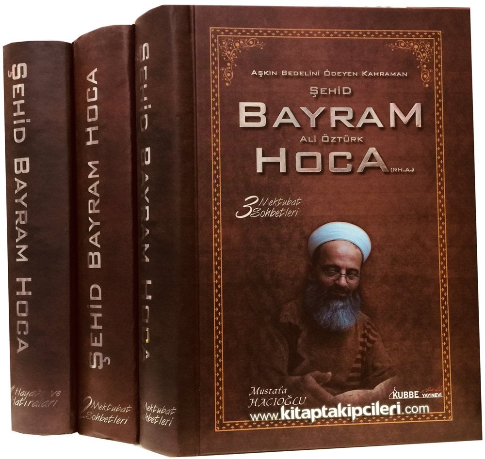 Şehid Bayram Ali Öztürk Hoca, Aşkın Bedelini Ödeyen Kahraman, Hayatı Ve Hatıraları, Mektubat Sohbetleri, Mustafa Hacıoğlu, 3 Cilt Takım Toplam 1982 Sayfa