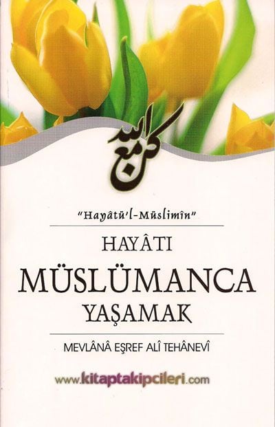 Hayatı Müslümanca Yaşamak, Hayatül Müslimin, Mevlana Eşref Ali Tehanevi