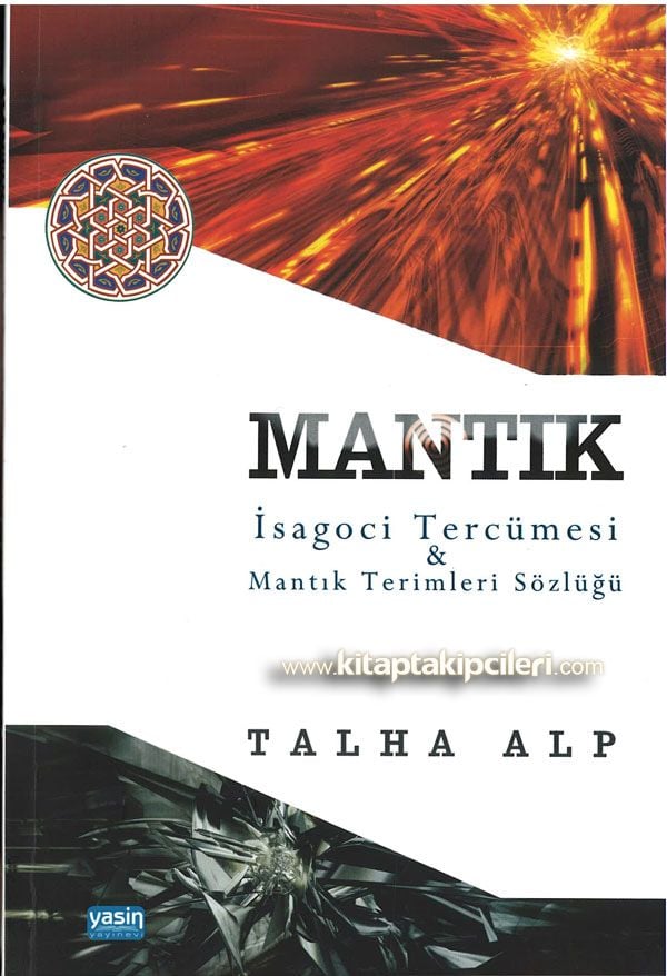 Mantık İsagoci Tercümesi ve Arapça Metni, Mantık Terimler Sözlüğü, Esiruddin El Ebheri, Talha Alp