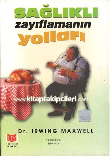 Sağlıklı Zayıflamanın Yolları, Dr.Irwıng Maxwell - Ayhan Yalçın