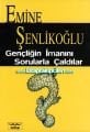 Gençliğin İmanını Sorularla Çaldılar, Emine Şenlikoğlu
