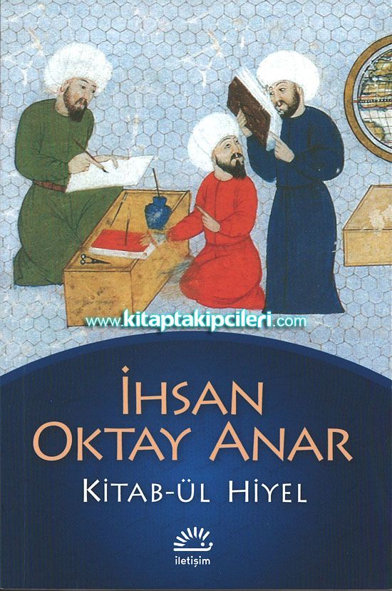 Kitabül Hiyel, Eski Zaman Mucitlerinin İnanılmaz Hayat Öyküleri, İhsan Oktay Anar