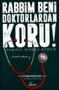 Rabbim Beni Doktorlardan Koru, İsmail Hakkı Aydın