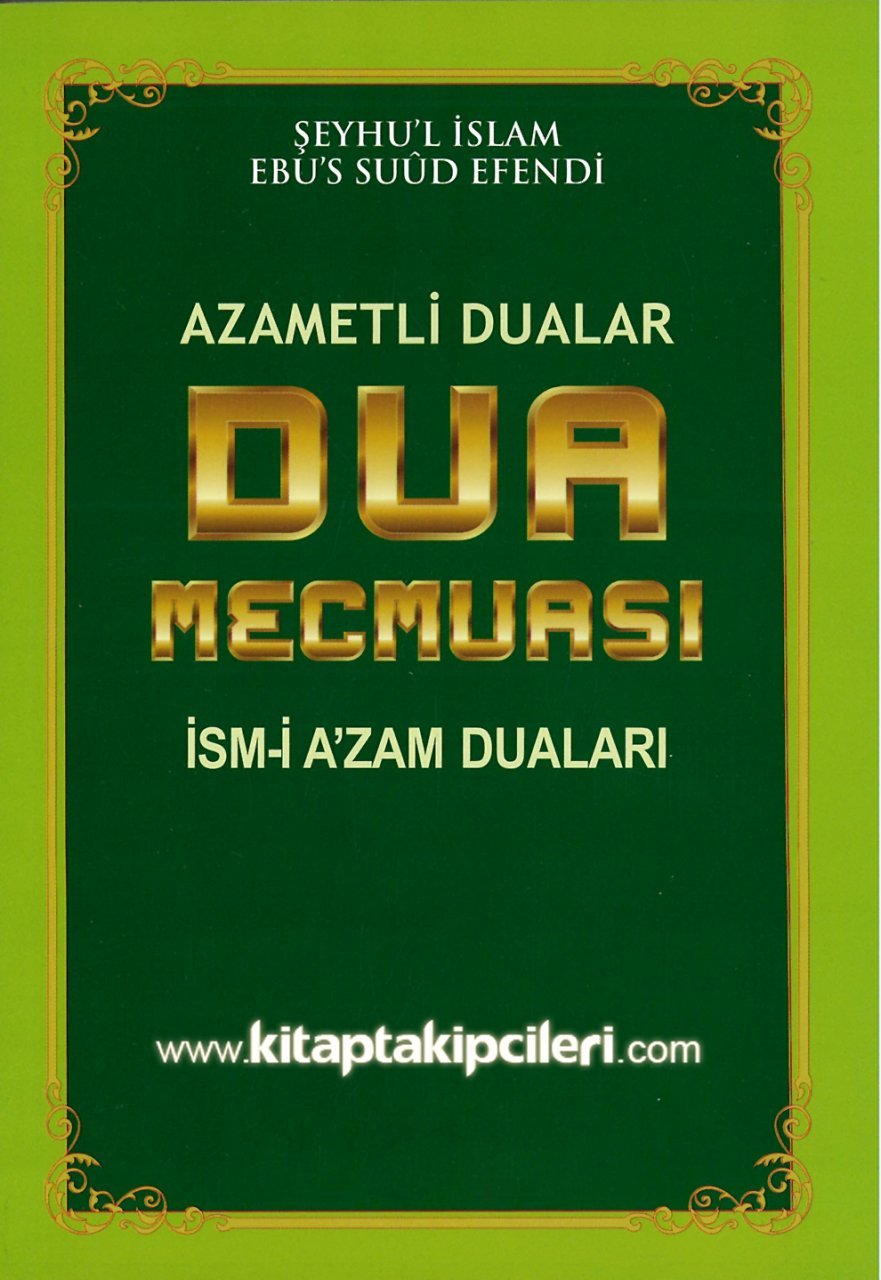 Azametli Dualar İsmi Azam Duaları, Dua Mecmuası, Şeyhul İslam, Ebussud Efendi, Arapça Türkçe