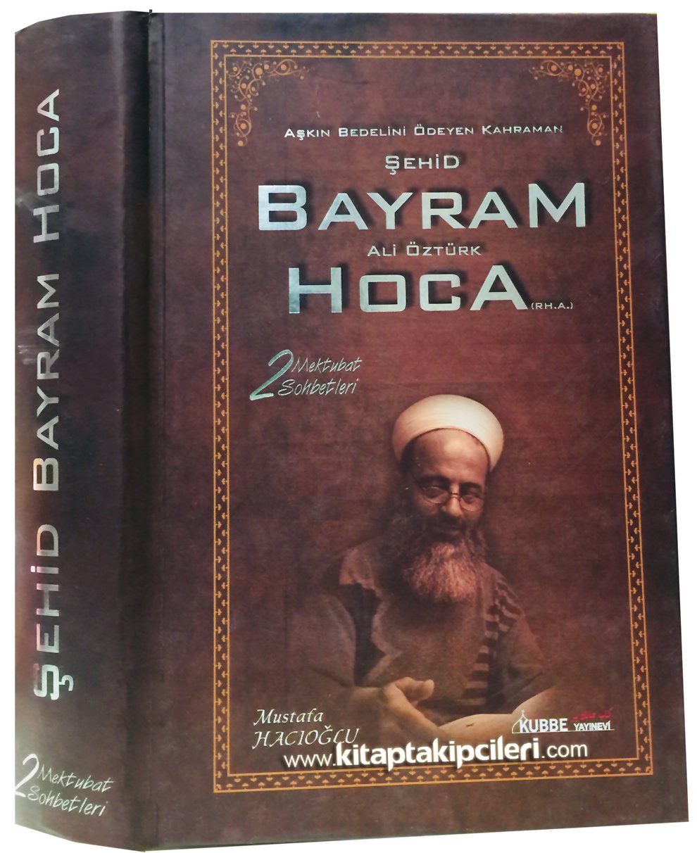 Şehid Bayram Ali Öztürk Hoca, Aşkın Bedelini Ödeyen Kahraman, Mektubat Sohbetleri, Mustafa Hacıoğlu, 2. Cilt