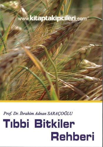 Tıbbi Bitkiler Rehberi Prof. Dr. İbrahim Adnan Saraçoğlu