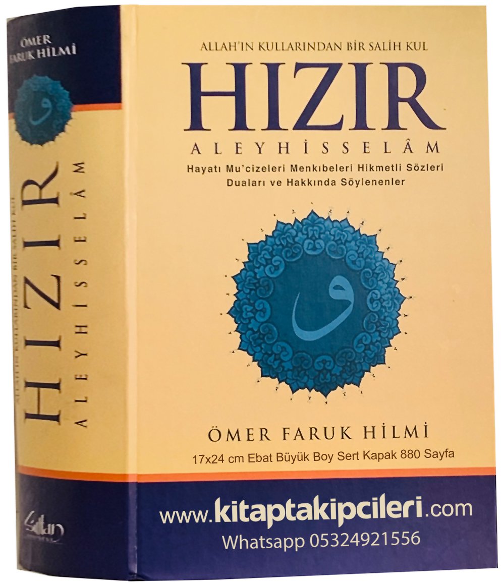 Hızır Aleyhisselam, Hayatı, Mucizeleri, Menkıbeleri, Hikmetli Sözleri, Duaları Ve Hakkında Söylenenler, Ömer Faruk Hilmi, Büyük Boy Ciltli 880 Sayfa