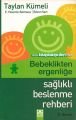 Bebeklikten Ergenliğe Sağlıklı Beslenme Rehberi Taylan Kümeli