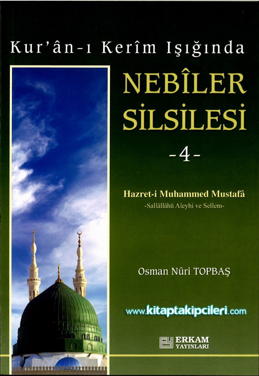 Nebiler Silsilesi, Kuranı Kerim Işığında Hz. Muhammed Mustafa s.a.v Osman Nuri Topbaş, 4. Cilt, 360 Sayfa