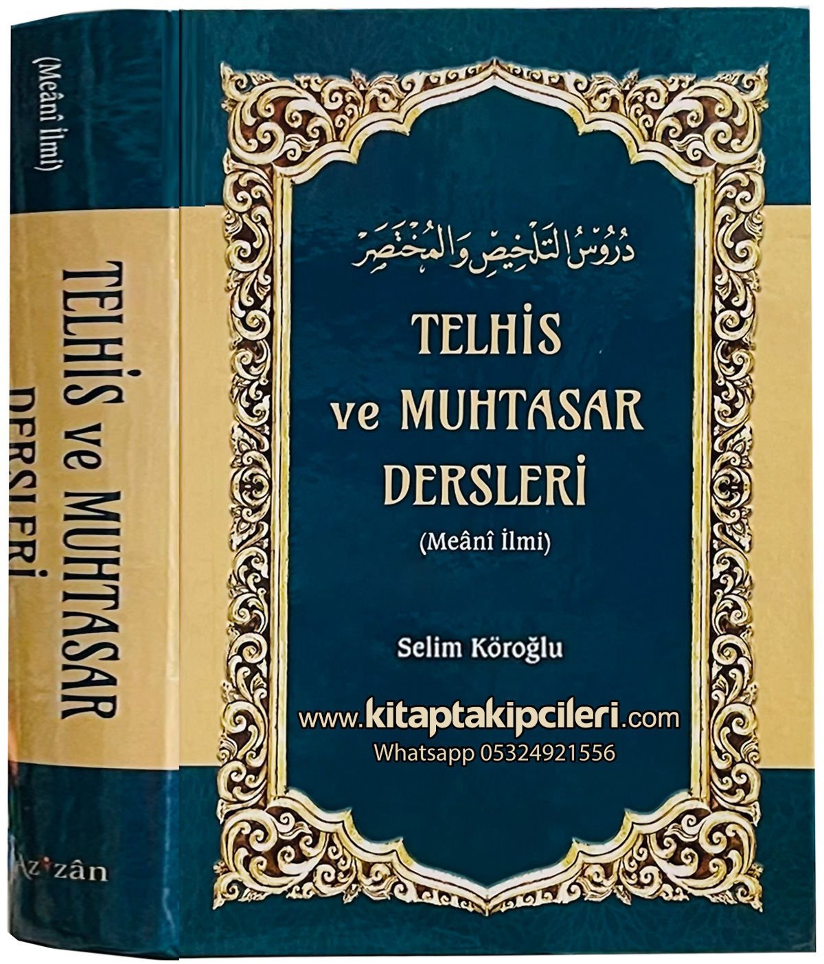 Telhis Ve Muhtasar Dersleri, Meani İlmi, Geniş İzahlı, Kelime Manalı, Hatib El Kazvini, Selim Köroğlu, Büyük Boy 776 Sayfa