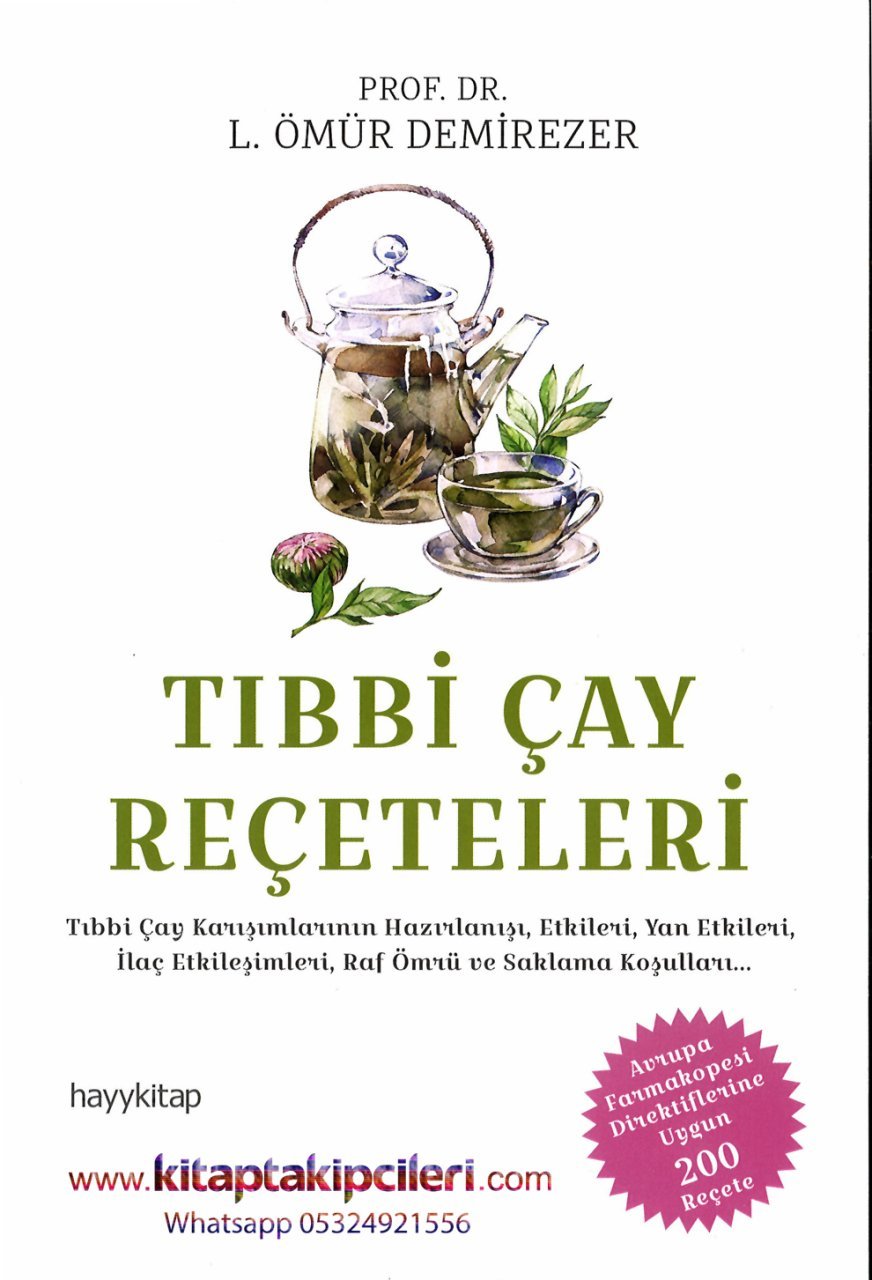 Tıbbi Çay Reçeteleri, Hazırlanışı, Etkileri, Yan Etkileri, Raf Ömrü, 200 Reçete, Prof. Dr. L. Ömür Demirezer