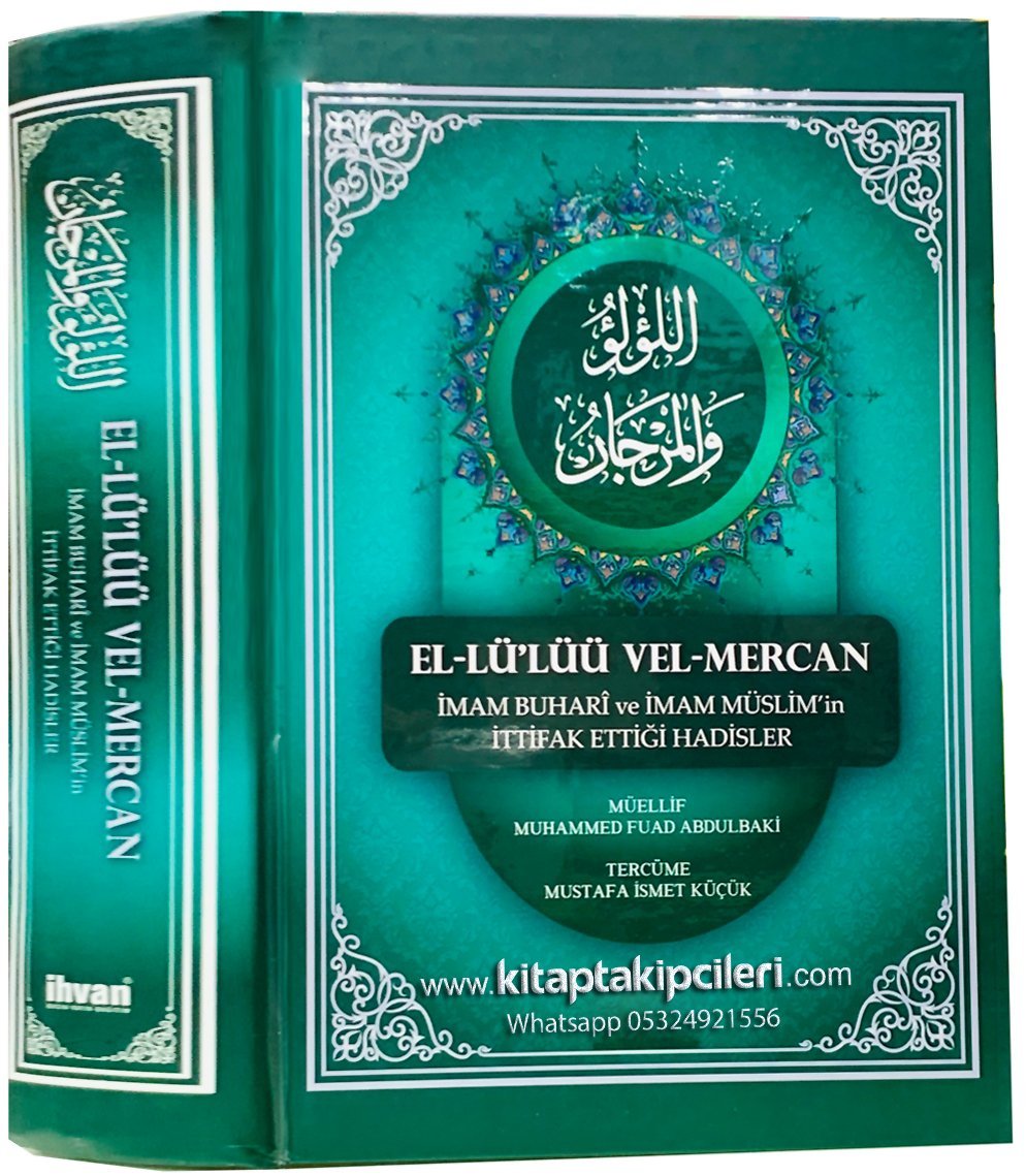 El Lülüü Vel Mercan, Buhari ve Müslimin İttifak Ettiği Hadisler Muttefekun Aleyh, Muhammed Fuad Abdulbaki, Mustafa İsmet Küçük,1906 Hadisi Şerif, Türkçe Arapça, Ciltli 890 Sayfa Şamua Kağıt