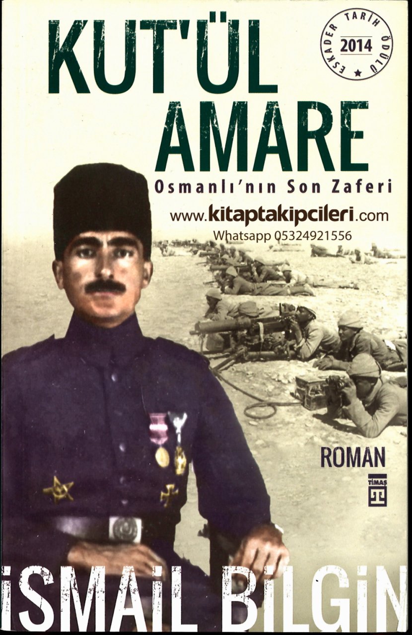 Kutul Amare, Osmanlının Son Zaferi, İsmail Bilgin