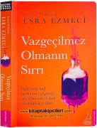 Vazgeçilmez Olmanın Sırrı, Esra Ezmeci, Uzman Psikolog