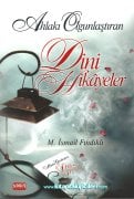Ahlakı Olgunlaştıran ve Güzelleştiren Dini Hikayeler, M. İsmail Fındıklı, 496 Sayfa
