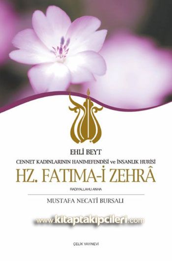 Hz. Fatımai Zehra Cennet Kadınlarının Hanımefendisi ve İnsanlık Hurisi Ehli Beyt, Mustafa Necati Bursalı