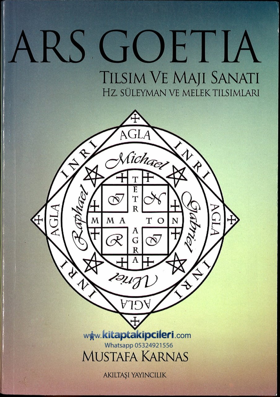 Ars Goetıa Mustafa Karnas Tılsım Ve Majı Sanatı Hz. Süleyman Ve Melek Tılsımları, Melek Koruma Tılsım Mühürleri, 2013 Yılı Baskısdır 2. Eldir