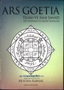Ars Goetıa Mustafa Karnas Tılsım Ve Majı Sanatı Hz. Süleyman Ve Melek Tılsımları, Melek Koruma Tılsım Mühürleri, 2013 Yılı Baskısdır 2. Eldir