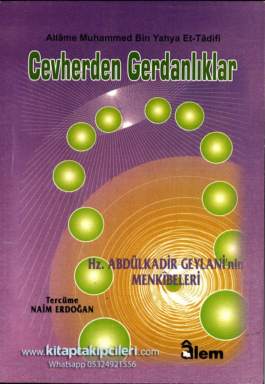 2. El Cevherden Gerdanlıklar, Hz. Abdulkadir Geylanin Menkıbeleri, Allame Muhammed Bin Yahya Et Tadifi, Naim Erdoğan, Karton Kapak 472 Sayfa, 2002 Yılı Baskısı