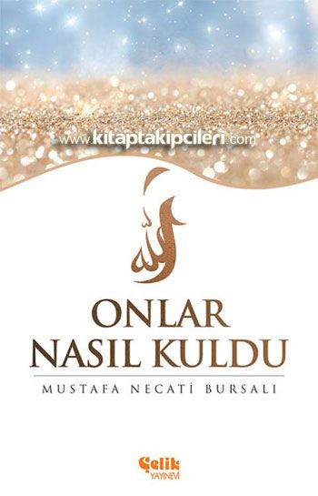 Onlar Nasıl Kuldu, Mustafa Necati Bursalı