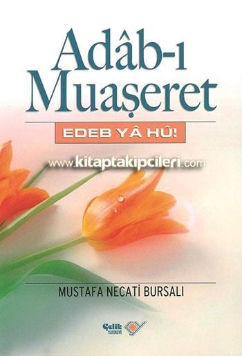 Adabı Muaşeret Edep ve Ahlak Prensipleri Edeb Ya Hu, Mustafa Necati Bursalı