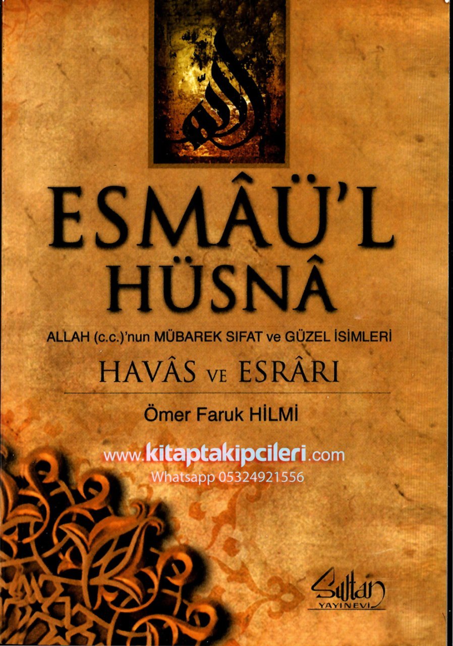 Esmaül Hüsna Havas Ve Esrarı, Ömer Faruk Hilmi, Allahın Mübarek Sıfat Ve Güzel isimleri, 2007 Yılı Baskısı, 352 Sayfa