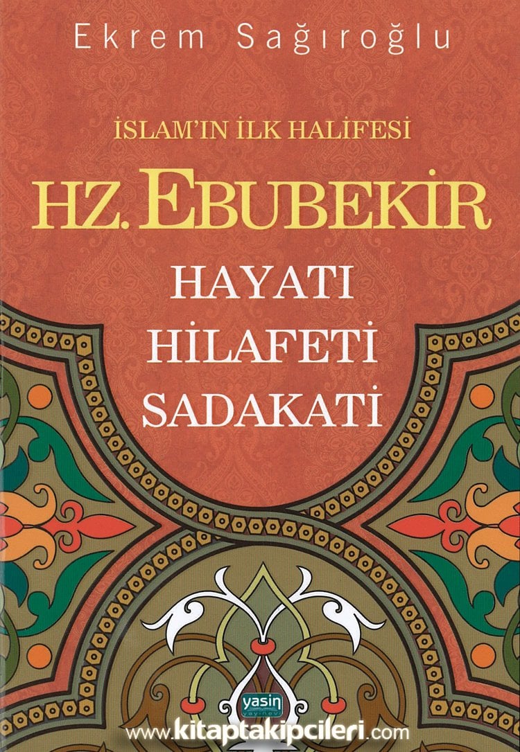 Hz. Ebubekir Hayatı Hilafeti Sadakati, Ekrem Sağıroğlu, Ciltli