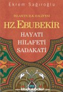 Hz. Ebubekir Hayatı Hilafeti Sadakati, Ekrem Sağıroğlu, Ciltli