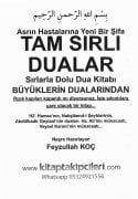 Asrın Hastalarına Yeni Bir Şifa Tam Sırlı Dualar, Feyzullah Koç, Uhud Ve Bedir Şehitleri İsimleri, Şahmeran Rızık, Vesvese, Sihir Büyü Nazar, Evradı Ezkar, Hz. Ali, Hızır A.s, Abdulkadir Geylani, Nakşibendi, Duaları, Büyük Boy 1072 Sayfa