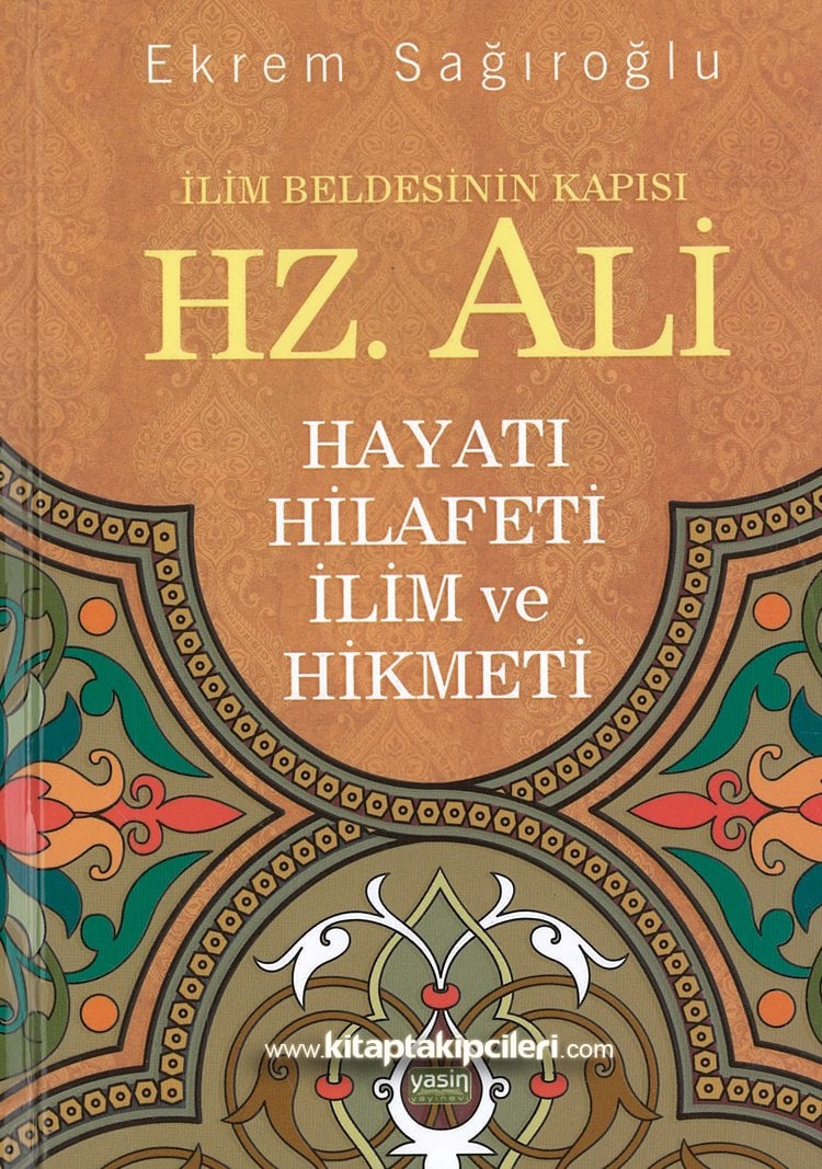 Hz. Ali Hayatı, Hilafeti, İlim Ve Hikmeti, Ekrem Sağıroğlu, Ciltli