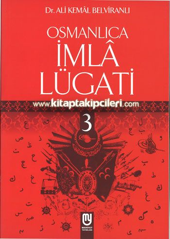 Osmanlıca İmla Lugatı 3, Dr. Ali Kemal Belviranlı
