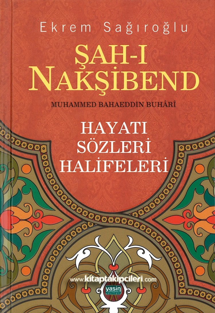 Şahı Nakşibend Muhammed Bahaeddin Buhari, Hayatı, Sözleri, Halifeleri, Ekrem Sağıroğlu, Ciltli