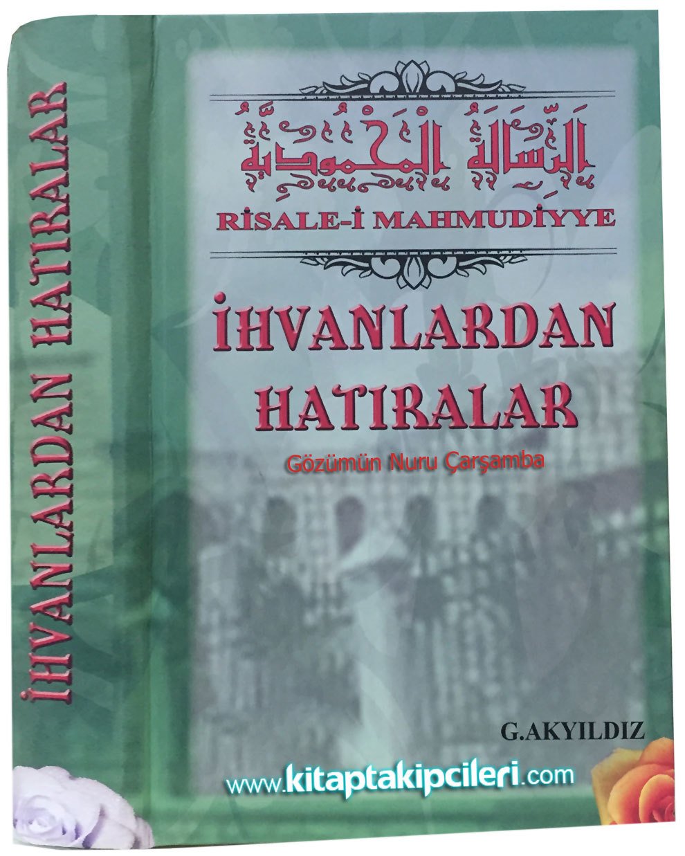 Risalei Mahmudiyye, İhvanlardan Hatıralar, Gözümün Nuru Çarşamba, Mahmut Efendi Ve İsmailağa, Gülsüm Akyıldız