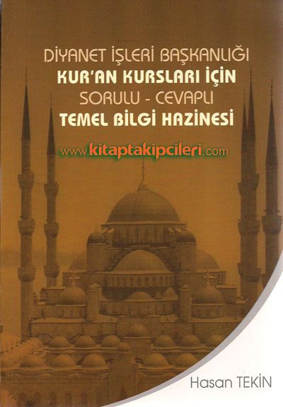 Diyanet İşleri Başkanlığı Kuran Kursları İçin Sorulu Cevaplı Temel Bilgi Hazinesi, Hasan Tekin