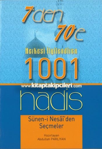 Sünen-i Nesai'den Seçmeler 1001 Hadis, Herkesi İlgilendiren 7'den 70'e,  Abdullah Parlıyan