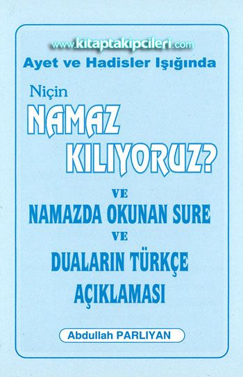 Niçin Namaz Kılıyoruz? ve Namazda Okunan Sure ve Duaların Türkçe Açıklaması Ayet ve Hadisler Işığında Cep Boy